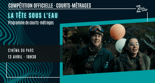 Compétition Officielle · Courts-métrages · La tête sous l'eau